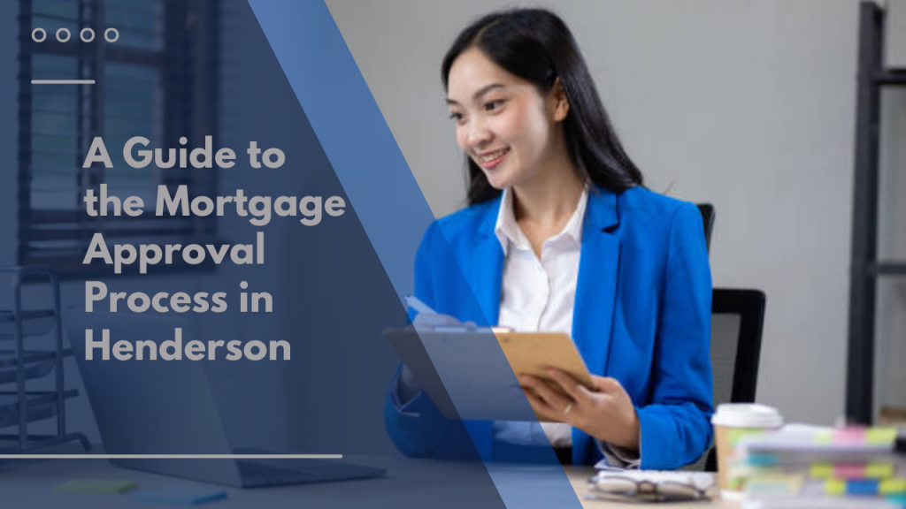 A Guide to the Mortgage Approval Process in Henderson