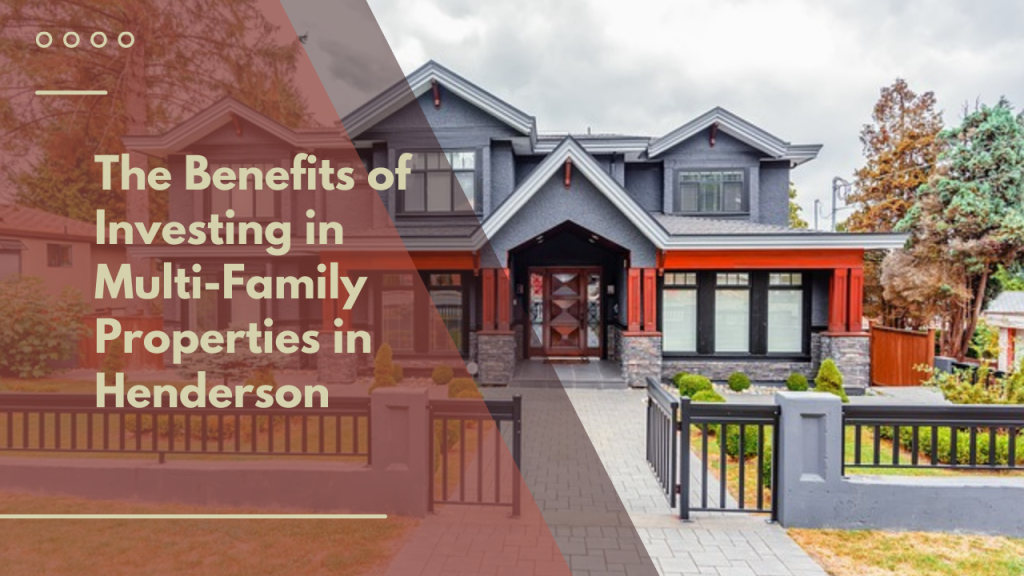 The Benefits of Investing in Multi-Family Properties in Henderson