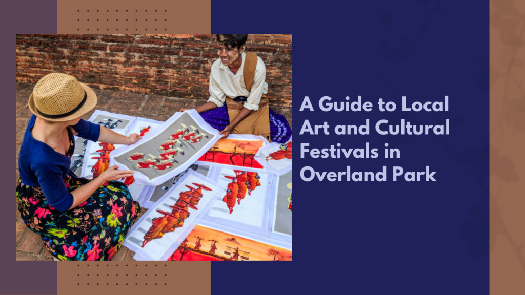 A Guide to Local Art and Cultural Festivals in Overland Park