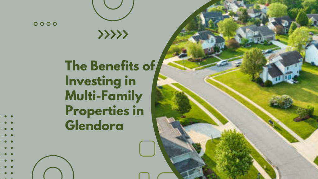 .The Benefits of Investing in Multi Family Properties in Glendora x