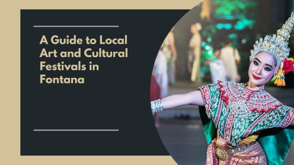 A Guide to Local Art and Cultural Festivals in Fontana