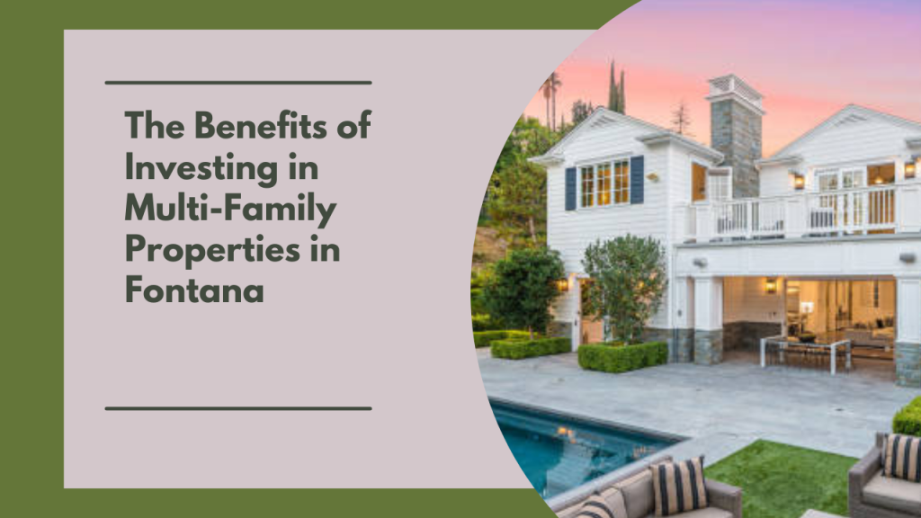 The Benefits of Investing in Multi-Family Properties in Fontana