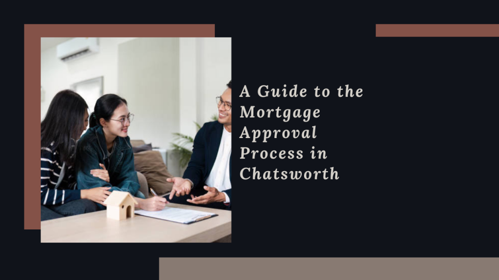 A Guide to the Mortgage Approval Process in Chatsworth