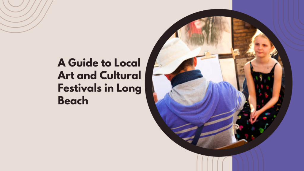 A Guide to Local Art and Cultural Festivals in Long Beach