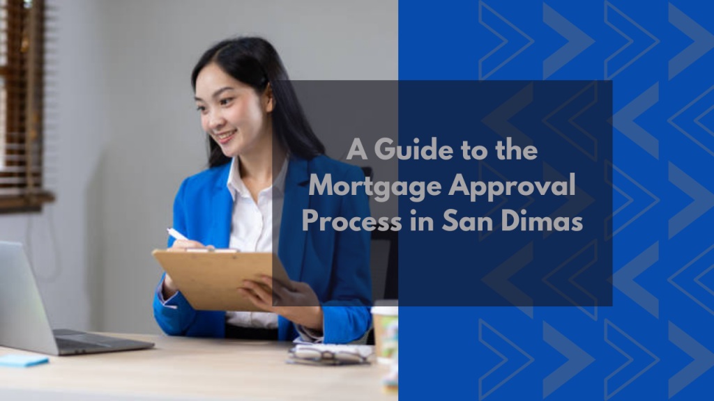 A Guide to the Mortgage Approval Process in San Dimas