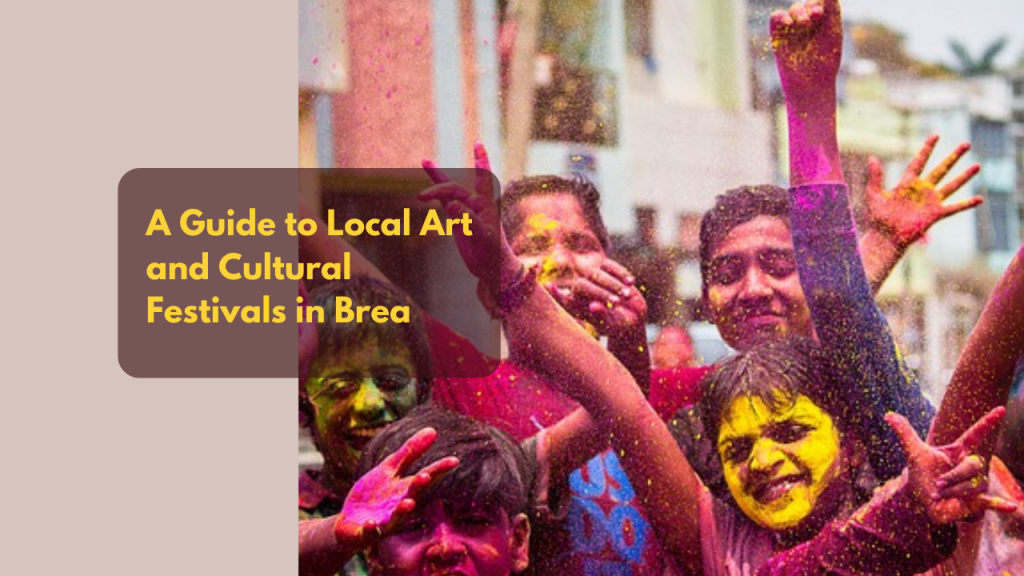 A Guide to Local Art and Cultural Festivals in Brea