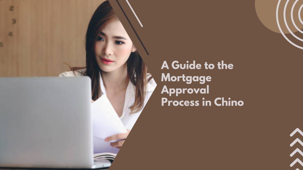 A Guide to the Mortgage Approval Process in Chino
