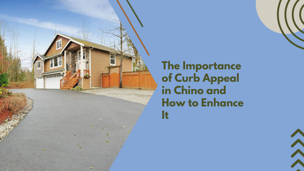 The Importance of Curb Appeal in Chino and How to Enhance It
