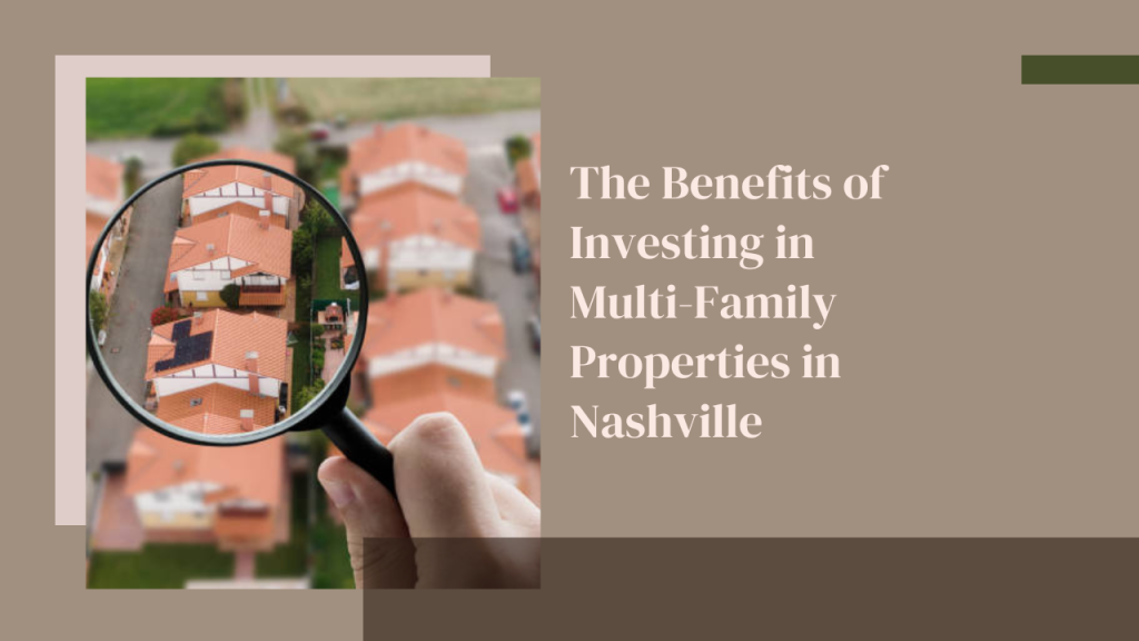 The Benefits of Investing in Multi-Family Properties in Nashville