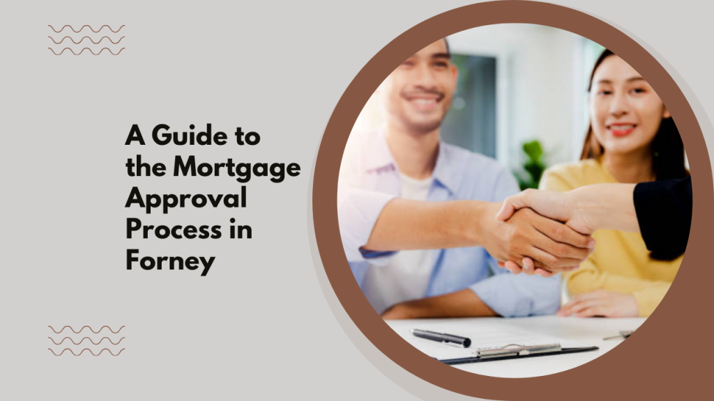 A Guide to the Mortgage Approval Process in Forney