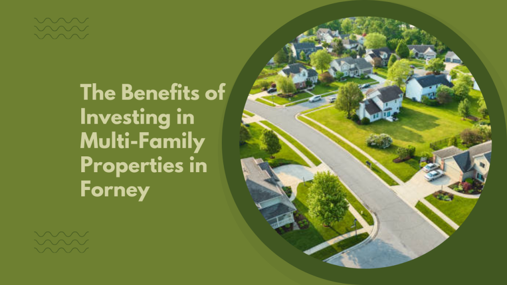 The Benefits of Investing in Multi-Family Properties in Forney