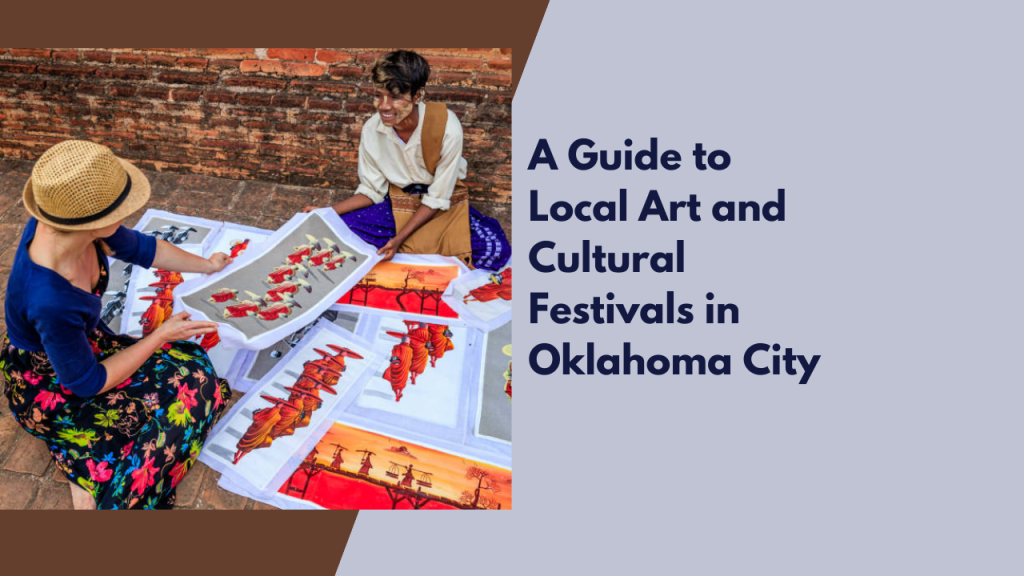 A Guide to Local Art and Cultural Festivals in Oklahoma City