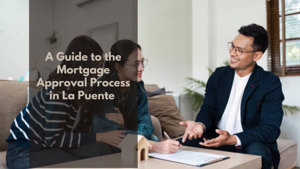 A Guide to the Mortgage Approval Process in La puente