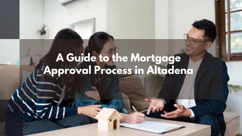 A Guide to the Mortgage Approval Process in Altadena