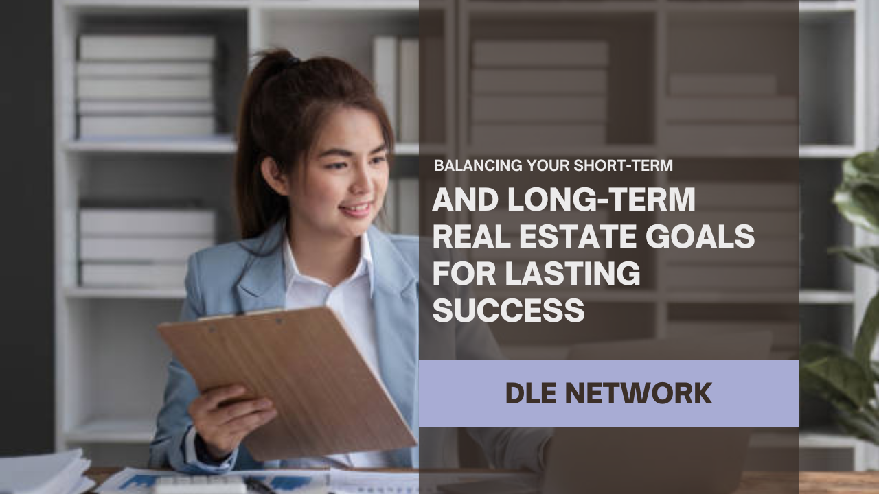 Balancing your short-term and long-term real estate goals for lasting success
