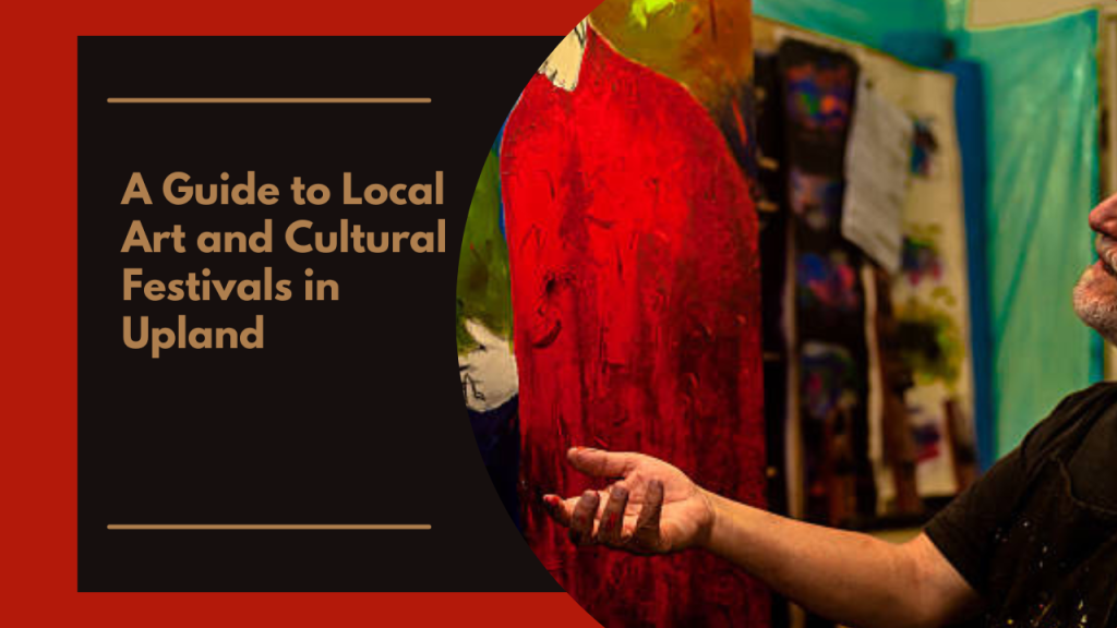A Guide to Local Art and Cultural Festivals in Upland