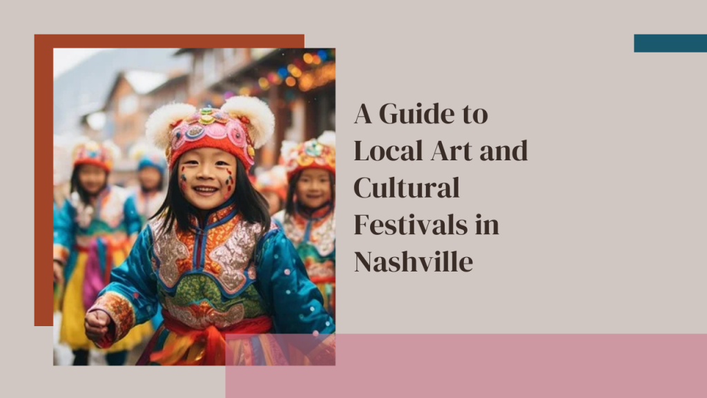 A Guide to Local Art and Cultural Festivals in Nashville