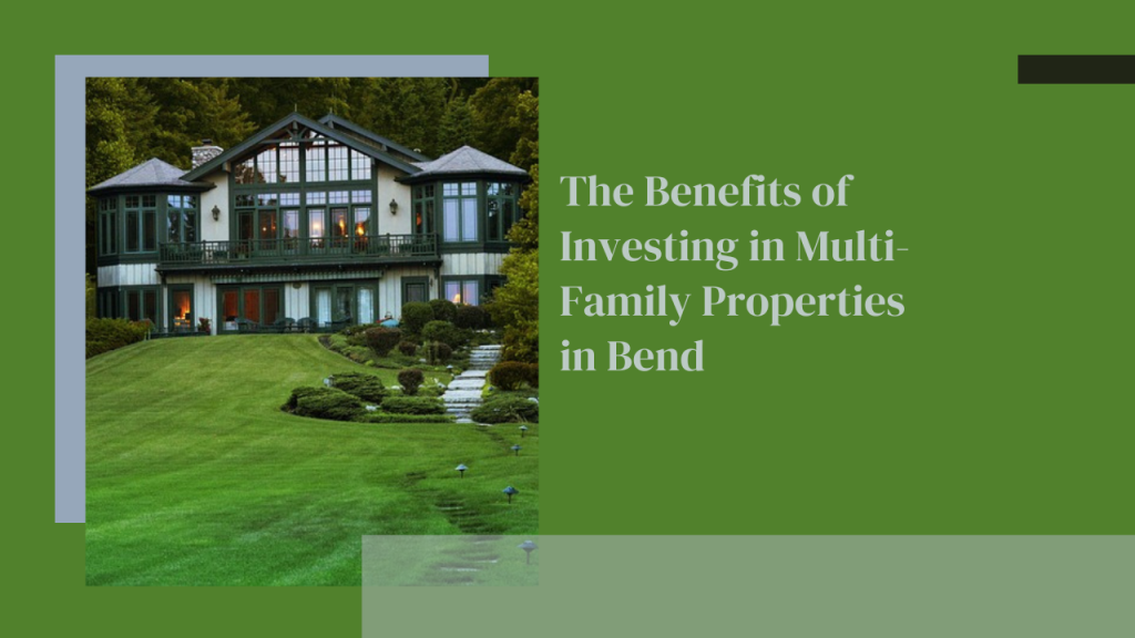 The Benefits of Investing in Multi-Family Properties in Bend