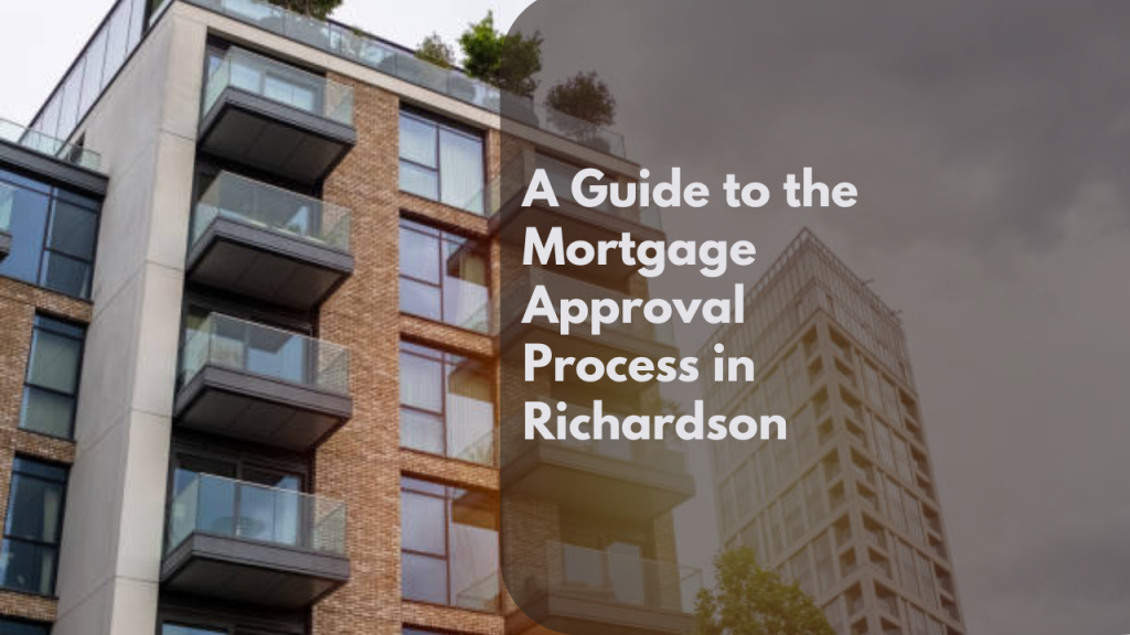 A Guide to the Mortgage Approval Process in Richardson