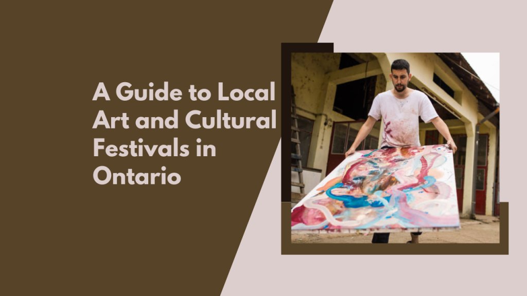 A Guide to Local Art and Cultural Festivals in Ontario