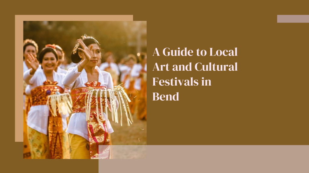 A Guide to Local Art and Cultural Festivals in Bend
