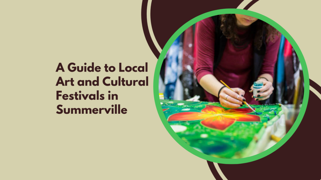 A Guide to Local Art and Cultural Festivals in Summerville