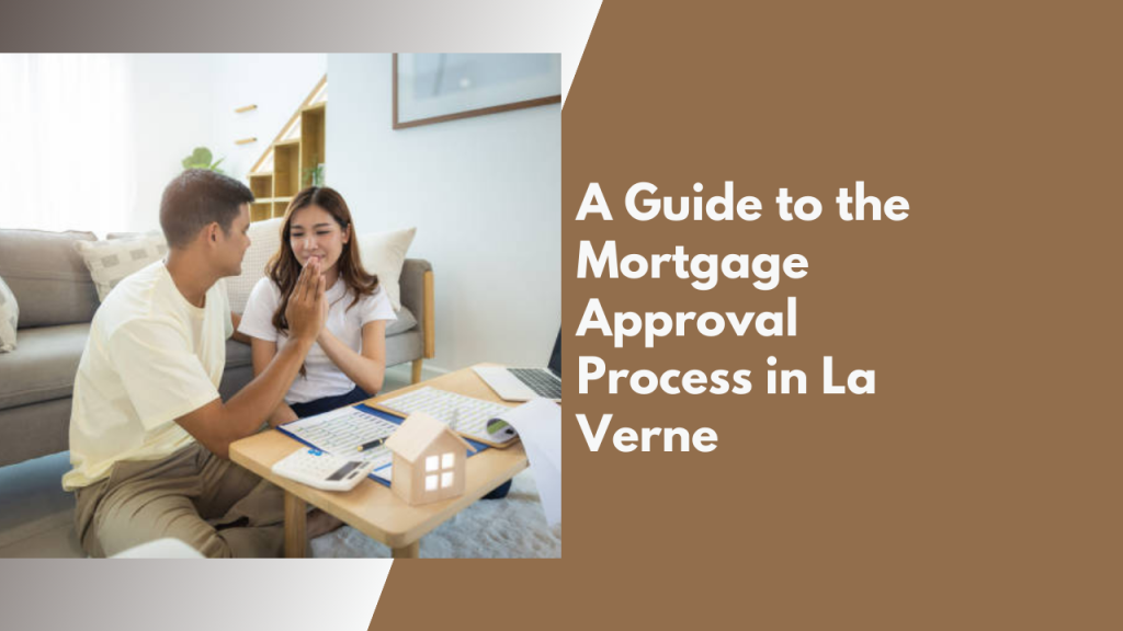 A Guide to the Mortgage Approval Process in La Verne