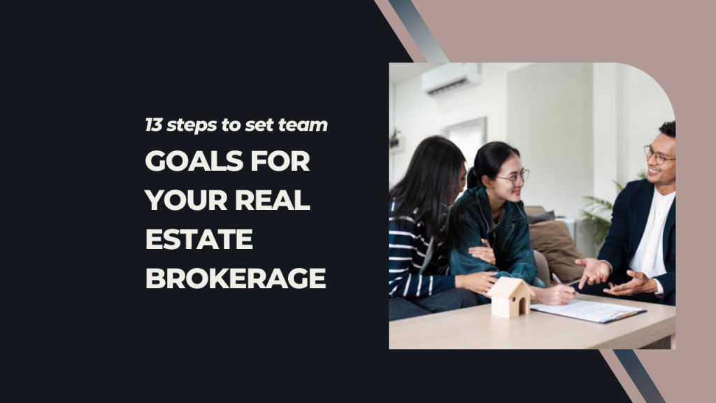 13 steps to set team goals for your real estate brokerage