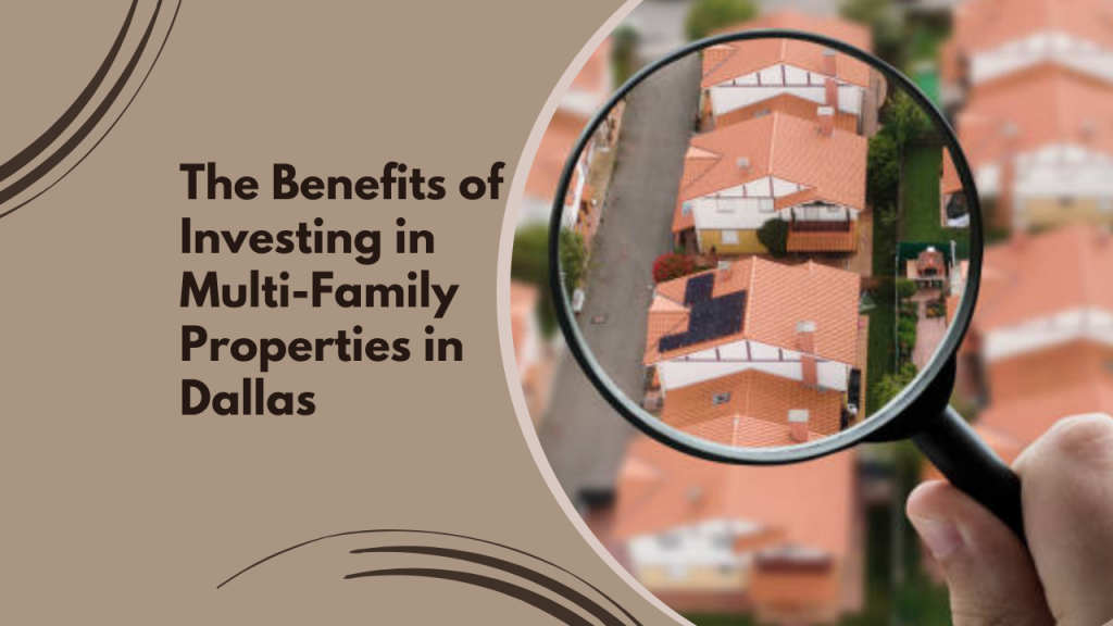 The Benefits of Investing in Multi-Family Properties in Dallas