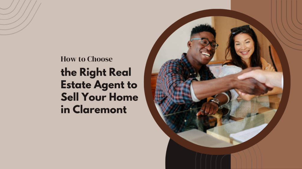 How to Choose the Right Real Estate Agent to Sell Your Home in Claremont