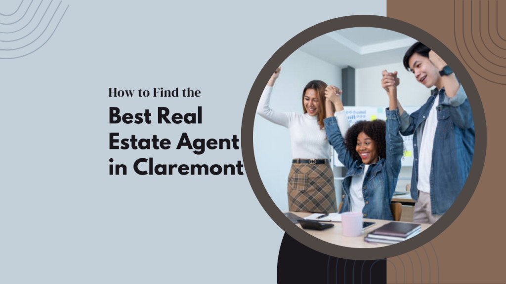 How to Find the Best Real Estate Agent in Claremont