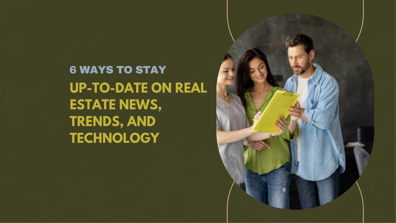 6 ways to stay up-to-date on real estate news, trends, and technology