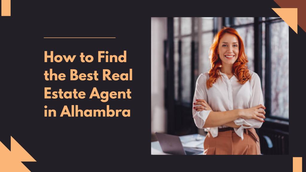 How to Find the Best Real Estate Agent in Alhambra