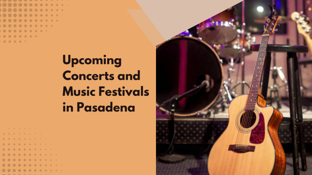 Upcoming Concerts and Music Festivals in Pasadena