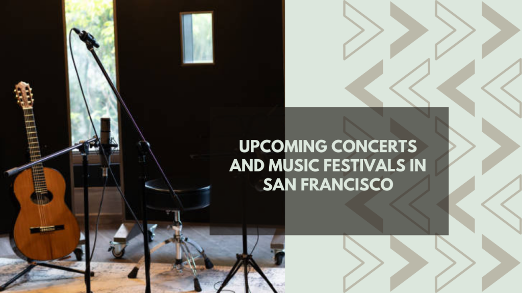 Upcoming Concerts and Music Festivals in San Francisco