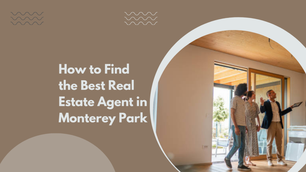 How to Find the Best Real Estate Agent in Monterey Park