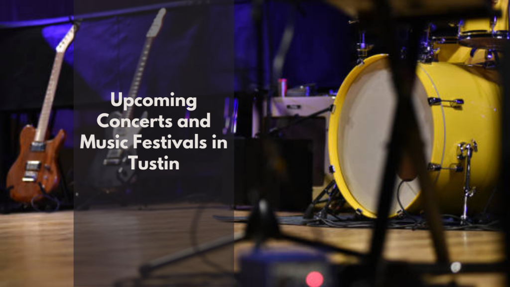 Upcoming Concerts and Music Festivals in Tustin