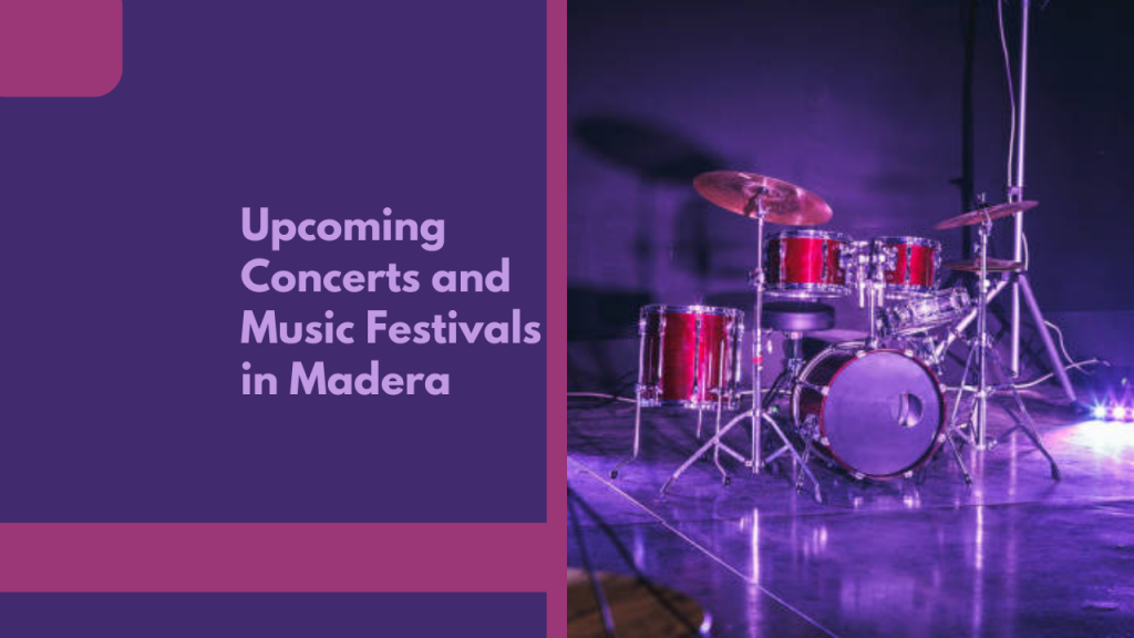 Upcoming Concerts and Music Festivals in Madera