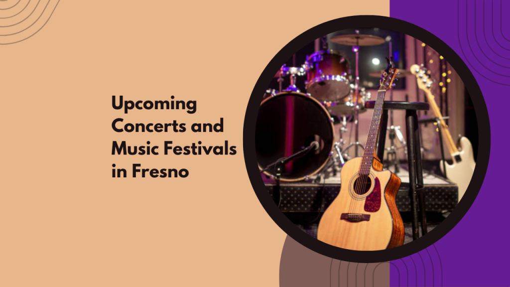 Upcoming Concerts and Music Festivals in Fresno