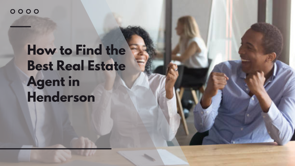How to Find the Best Real Estate Agent in Henderson