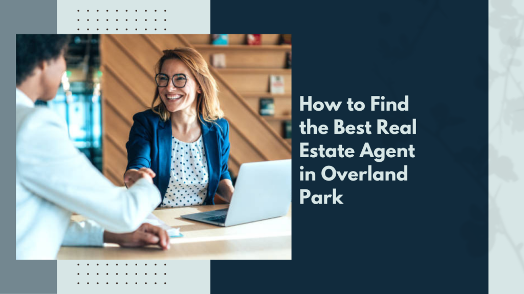 How to Find the Best Real Estate Agent in Overland Park