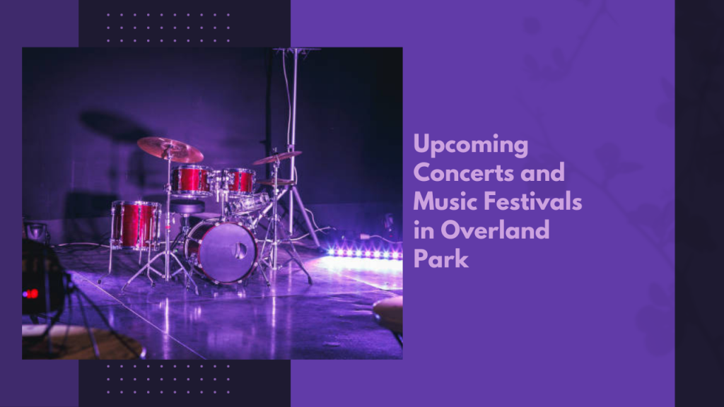 Upcoming Concerts and Music Festivals in Overland Park