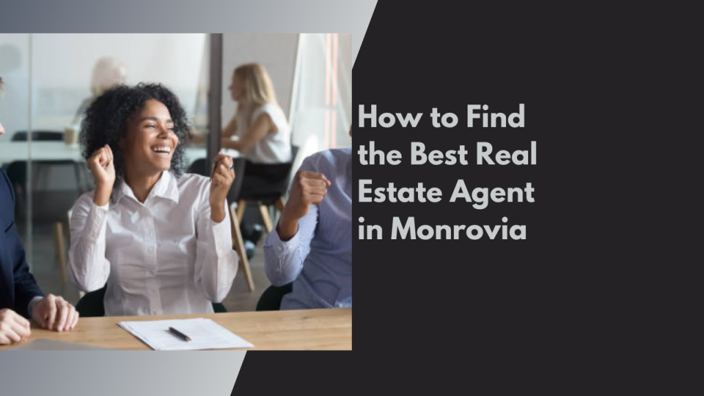 How to Find the Best Real Estate Agent in Monrovia