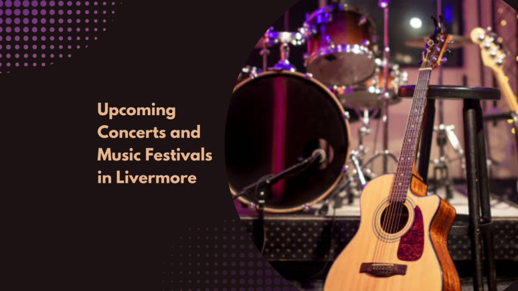 Upcoming Concerts and Music Festivals in Livermore