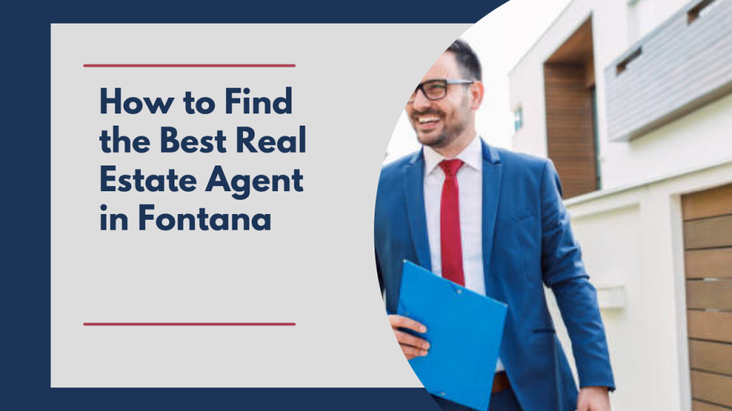How to Find the Best Real Estate Agent in Fontana