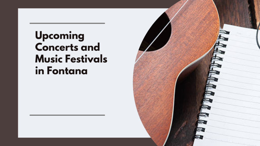 Upcoming Concerts and Music Festivals in Fontana