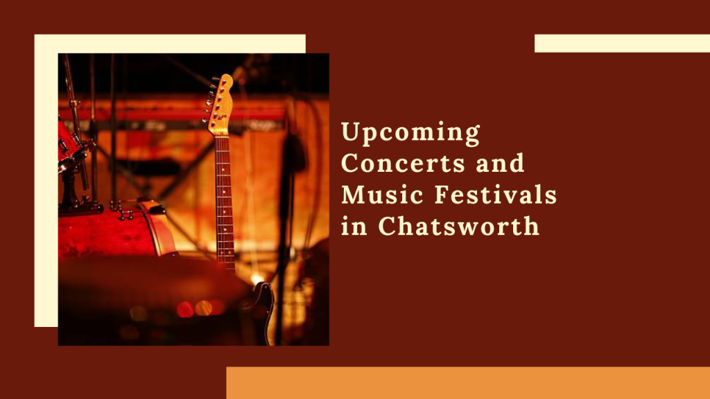 Upcoming Concerts and Music Festivals in Chatsworth