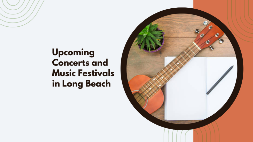 Upcoming Concerts and Music Festivals in Long Beach