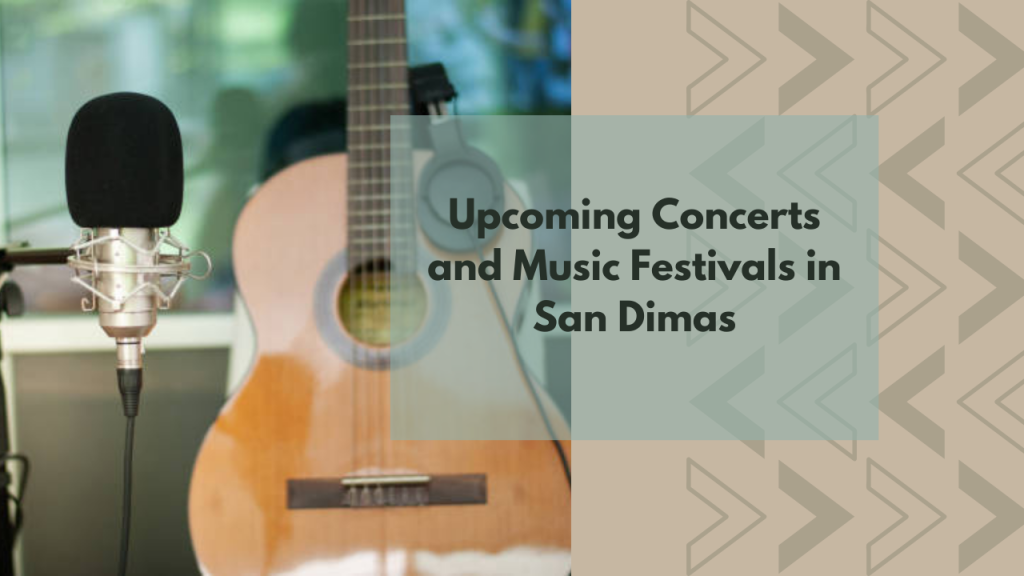 Upcoming Concerts and Music Festivals in San Dimas