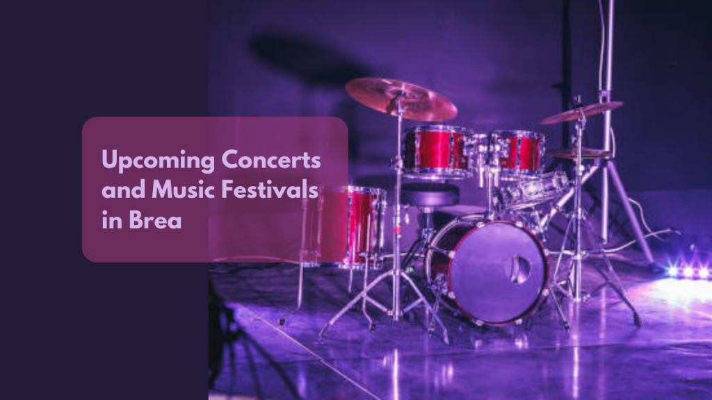 Upcoming Concerts and Music Festivals in Brea